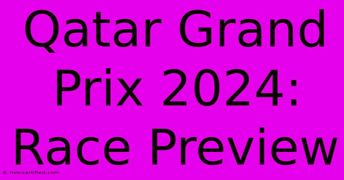 Qatar Grand Prix 2024: Race Preview