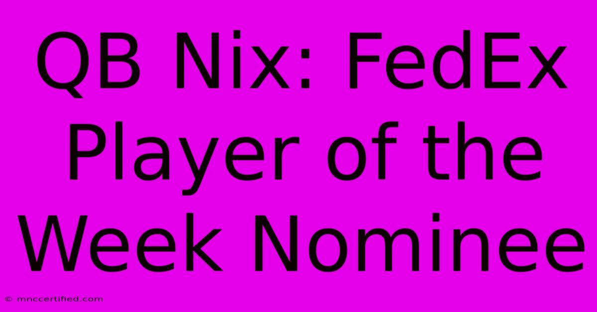 QB Nix: FedEx Player Of The Week Nominee