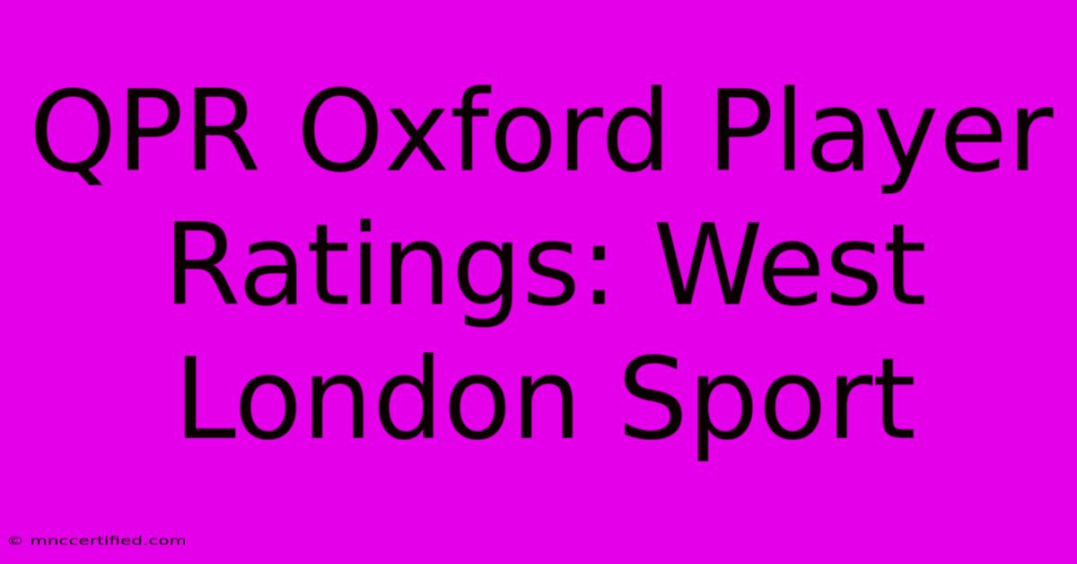 QPR Oxford Player Ratings: West London Sport