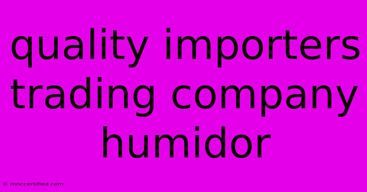 Quality Importers Trading Company Humidor