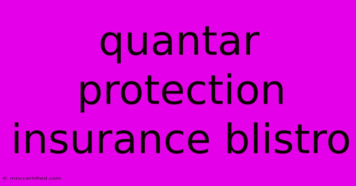 Quantar Protection Insurance Blistro