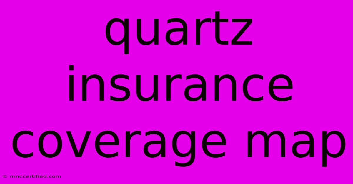 Quartz Insurance Coverage Map