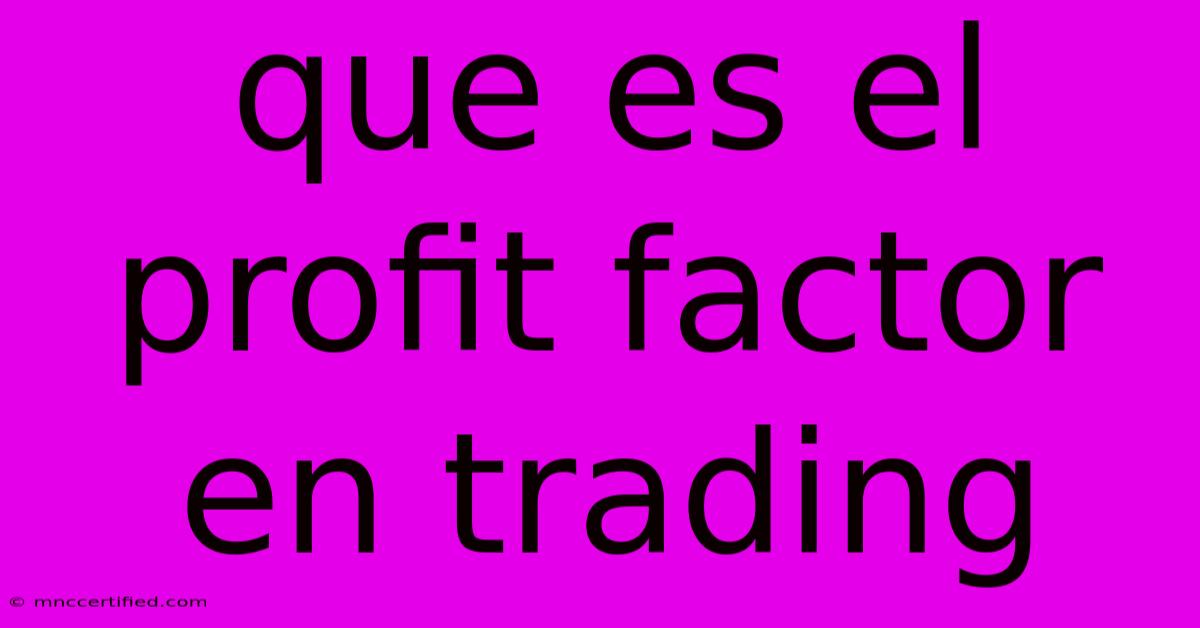 Que Es El Profit Factor En Trading