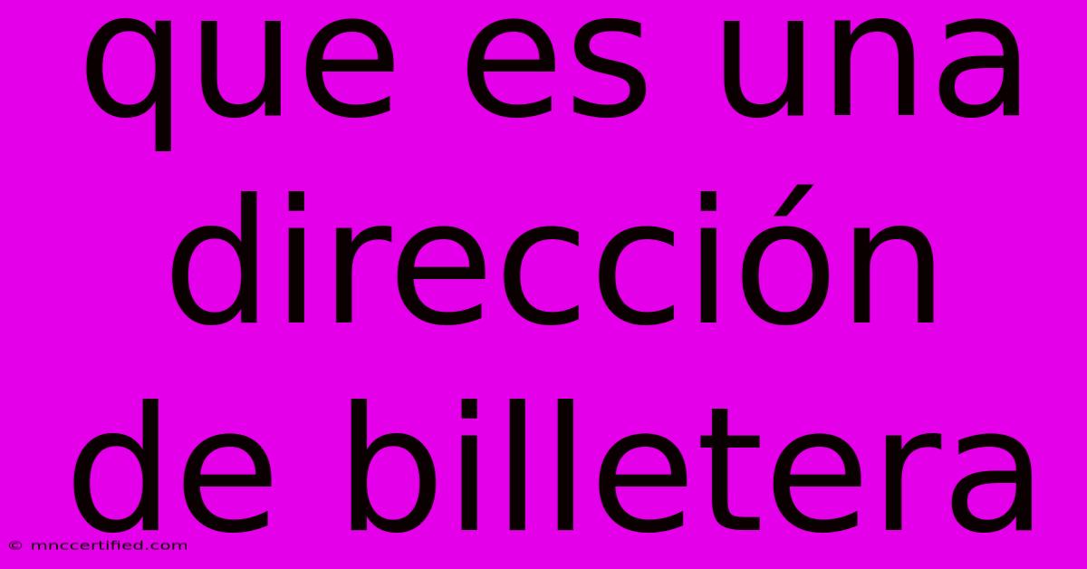 Que Es Una Dirección De Billetera