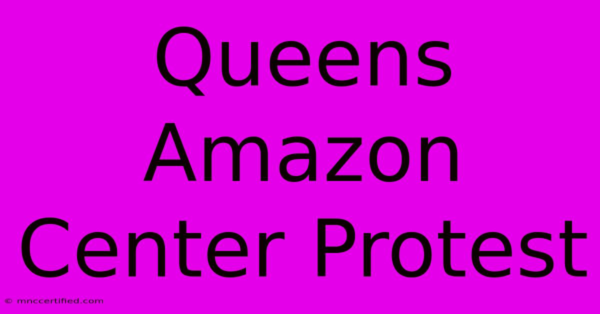 Queens Amazon Center Protest