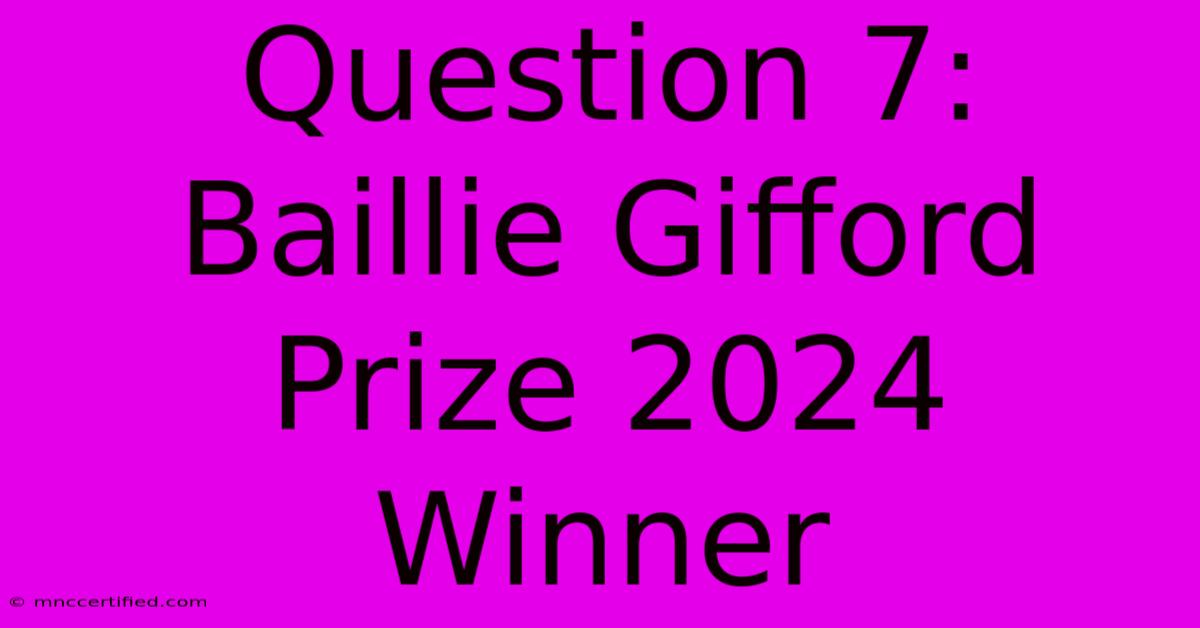 Question 7: Baillie Gifford Prize 2024 Winner