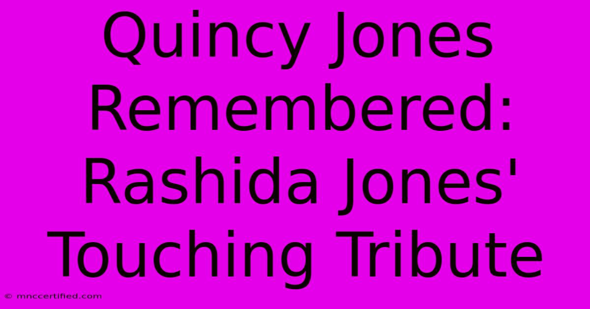 Quincy Jones Remembered: Rashida Jones' Touching Tribute