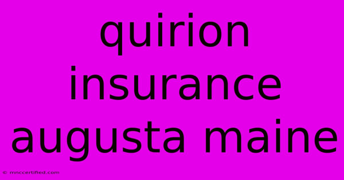 Quirion Insurance Augusta Maine