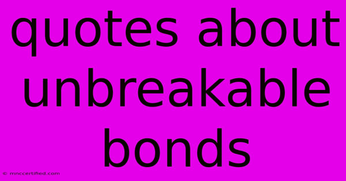 Quotes About Unbreakable Bonds