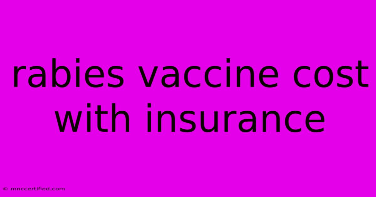 Rabies Vaccine Cost With Insurance