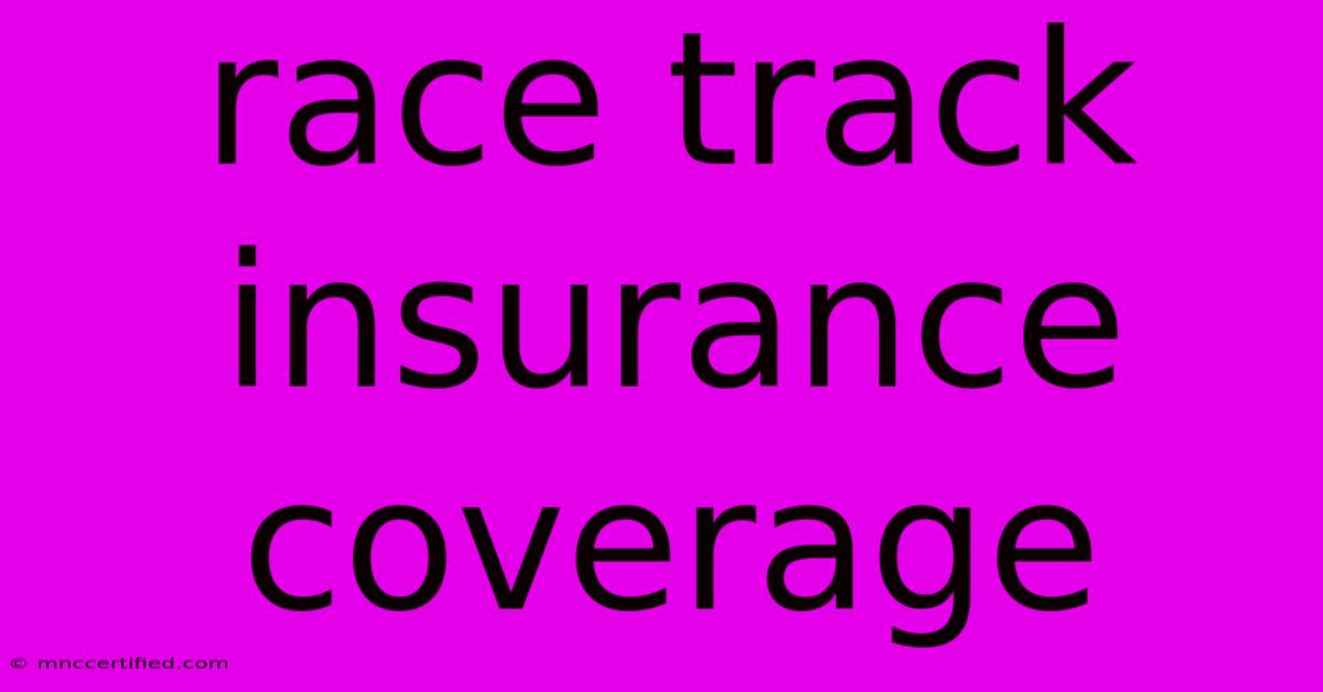 Race Track Insurance Coverage