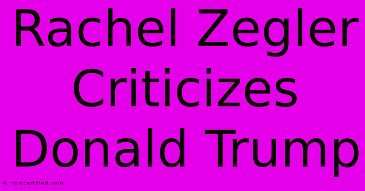 Rachel Zegler Criticizes Donald Trump