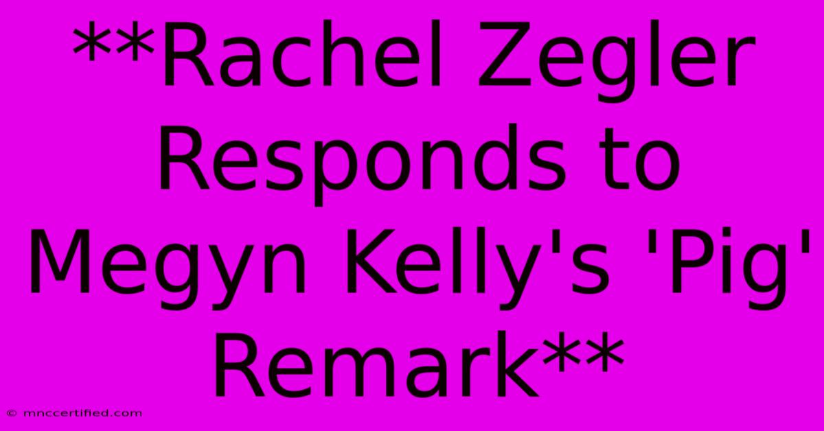 **Rachel Zegler Responds To Megyn Kelly's 'Pig' Remark**