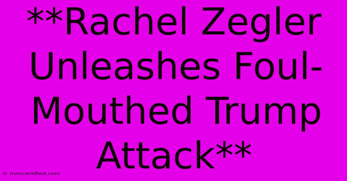 **Rachel Zegler Unleashes Foul-Mouthed Trump Attack** 