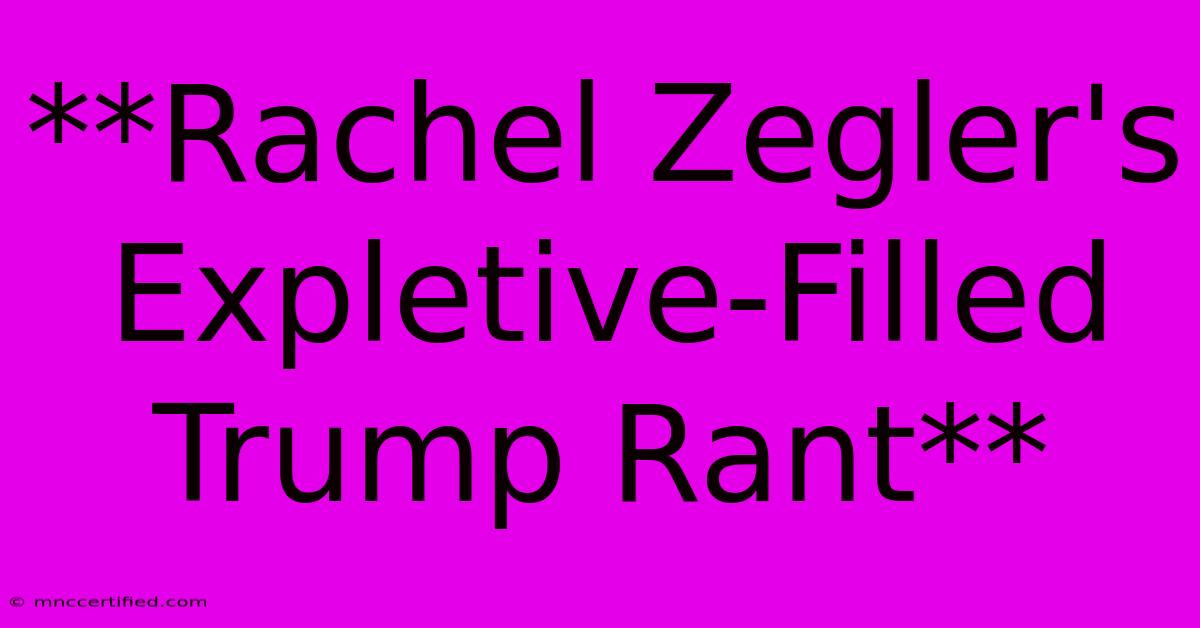 **Rachel Zegler's Expletive-Filled Trump Rant**