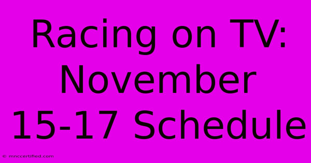 Racing On TV: November 15-17 Schedule