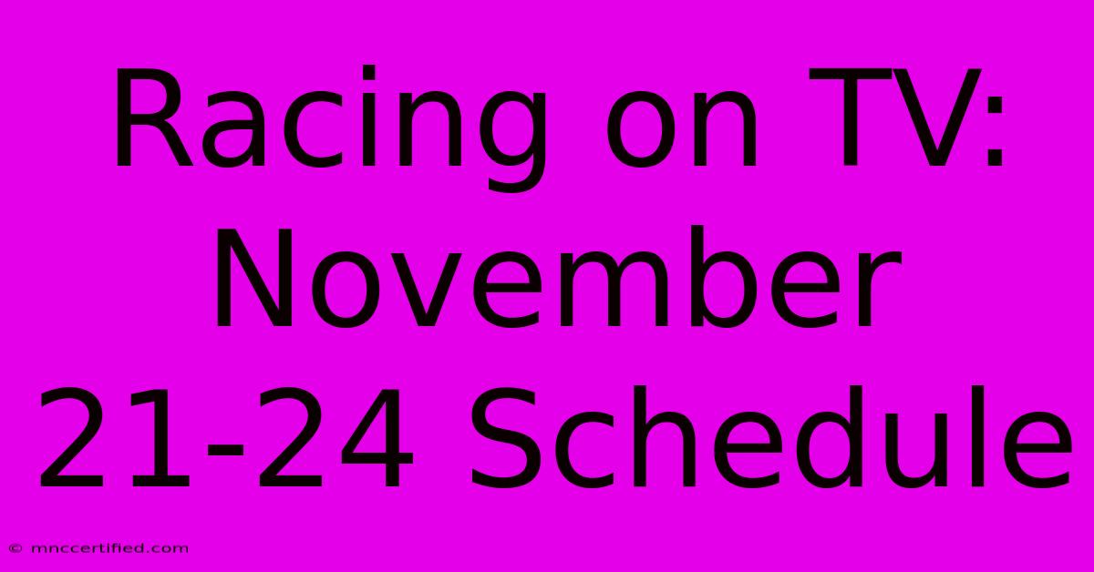 Racing On TV: November 21-24 Schedule