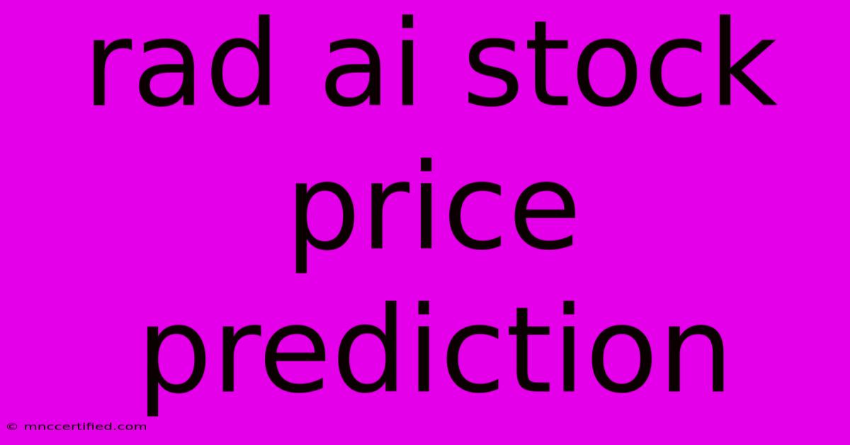 Rad Ai Stock Price Prediction