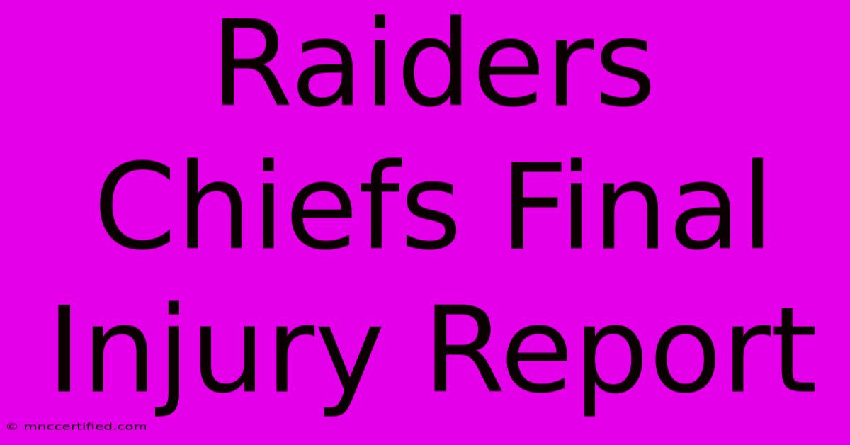 Raiders Chiefs Final Injury Report