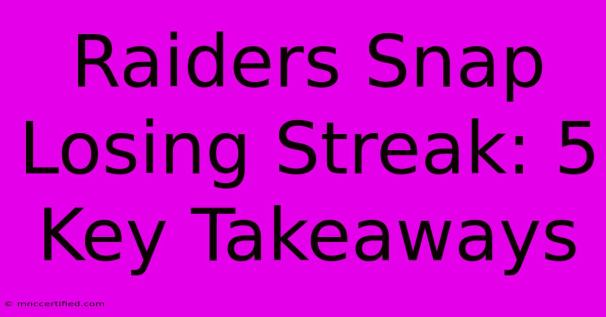 Raiders Snap Losing Streak: 5 Key Takeaways