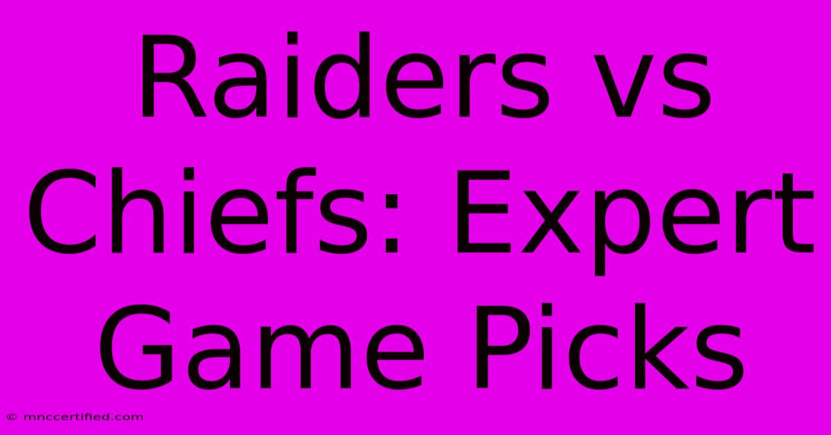 Raiders Vs Chiefs: Expert Game Picks