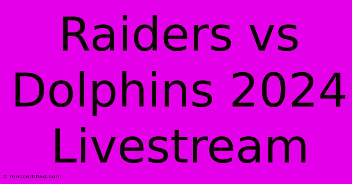 Raiders Vs Dolphins 2024 Livestream