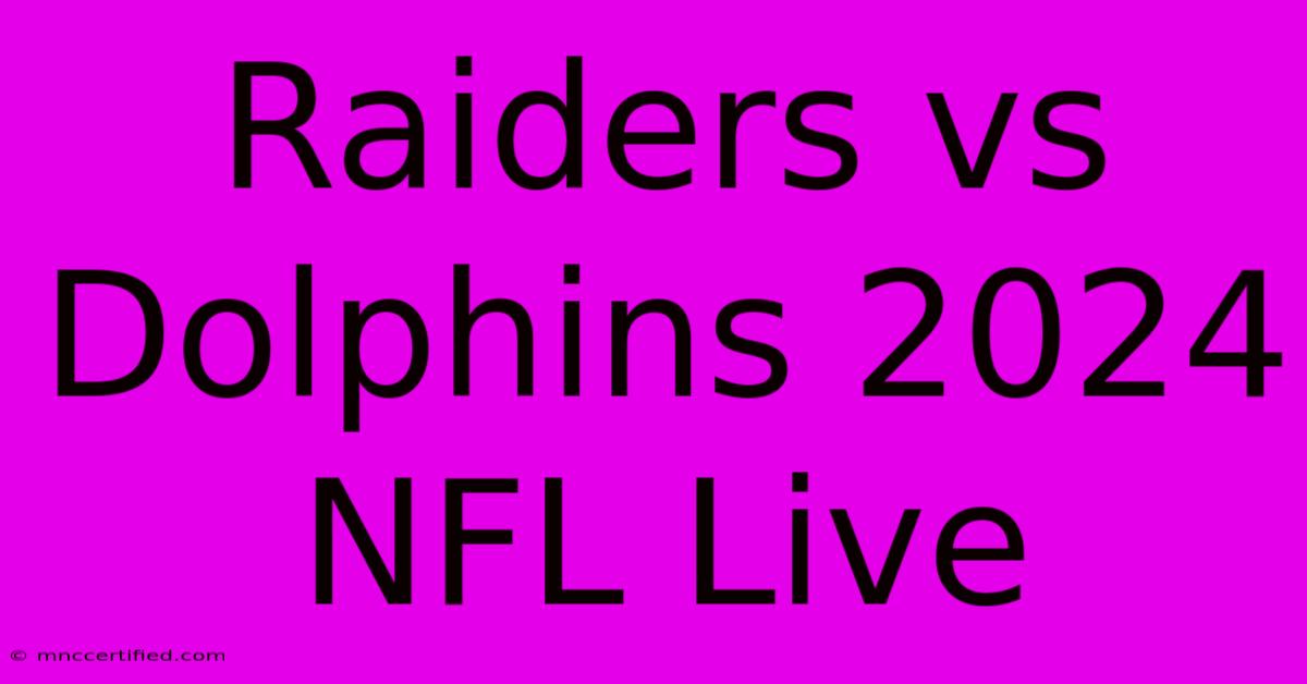 Raiders Vs Dolphins 2024 NFL Live