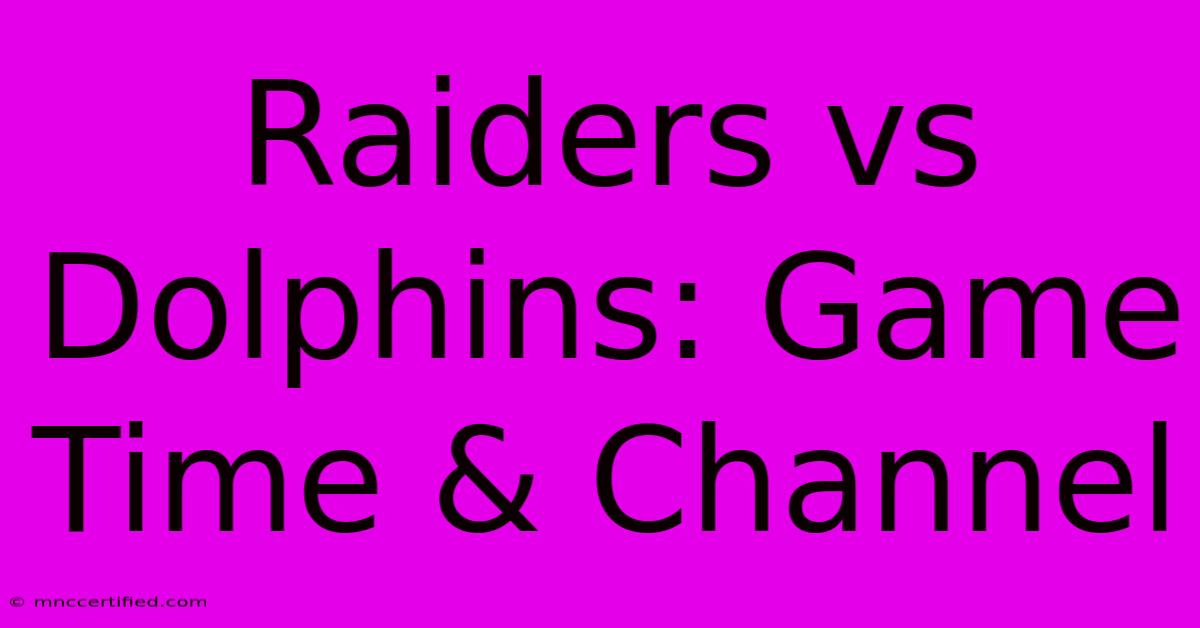 Raiders Vs Dolphins: Game Time & Channel