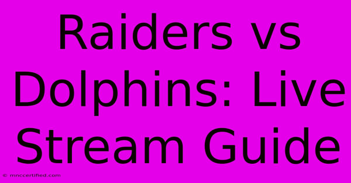 Raiders Vs Dolphins: Live Stream Guide