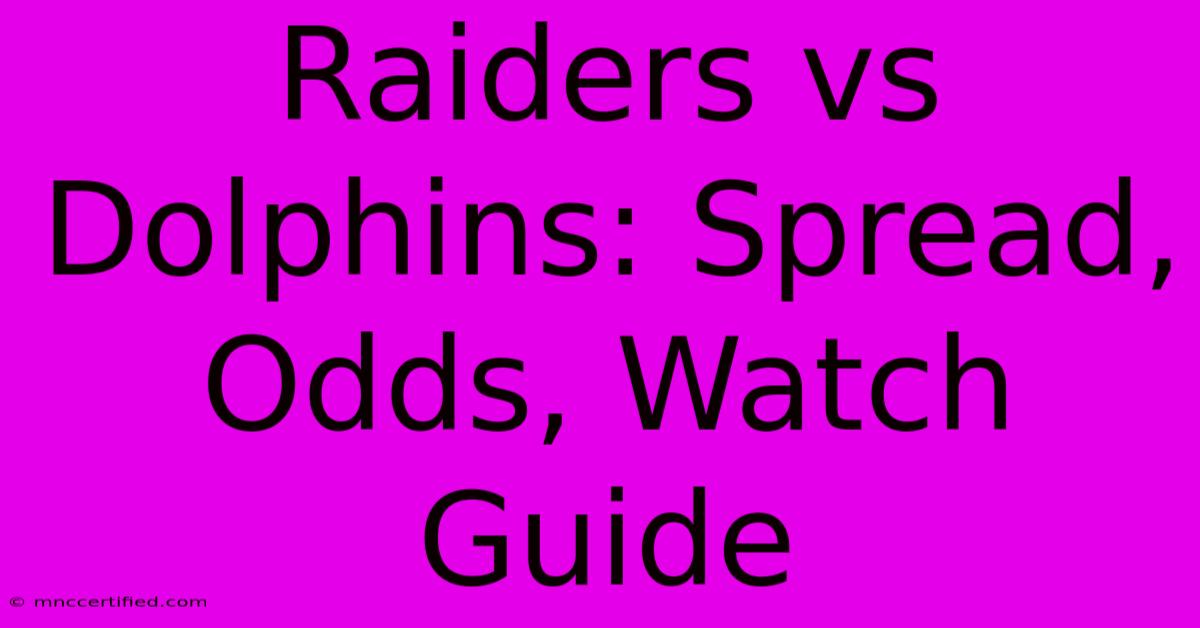 Raiders Vs Dolphins: Spread, Odds, Watch Guide