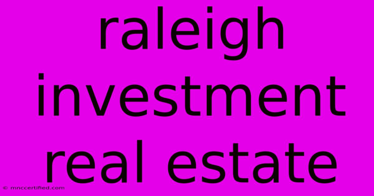 Raleigh Investment Real Estate