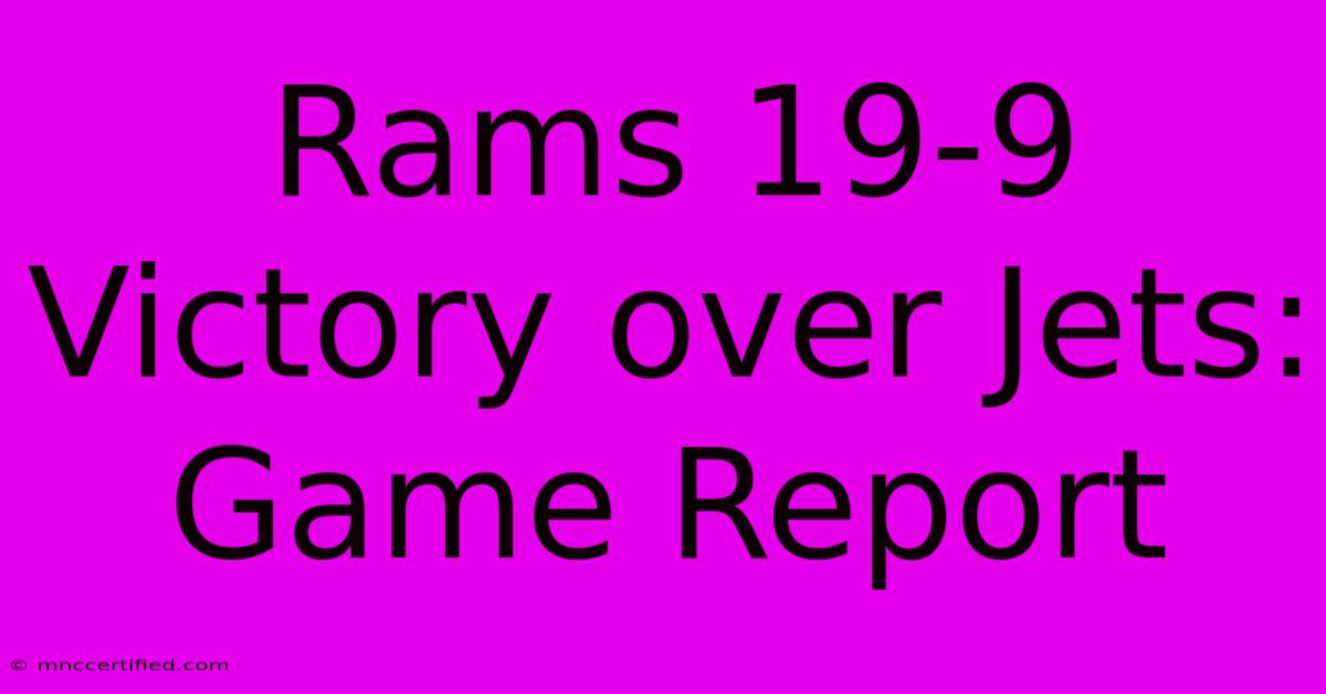 Rams 19-9 Victory Over Jets: Game Report