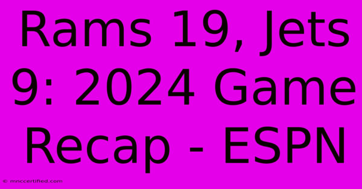 Rams 19, Jets 9: 2024 Game Recap - ESPN