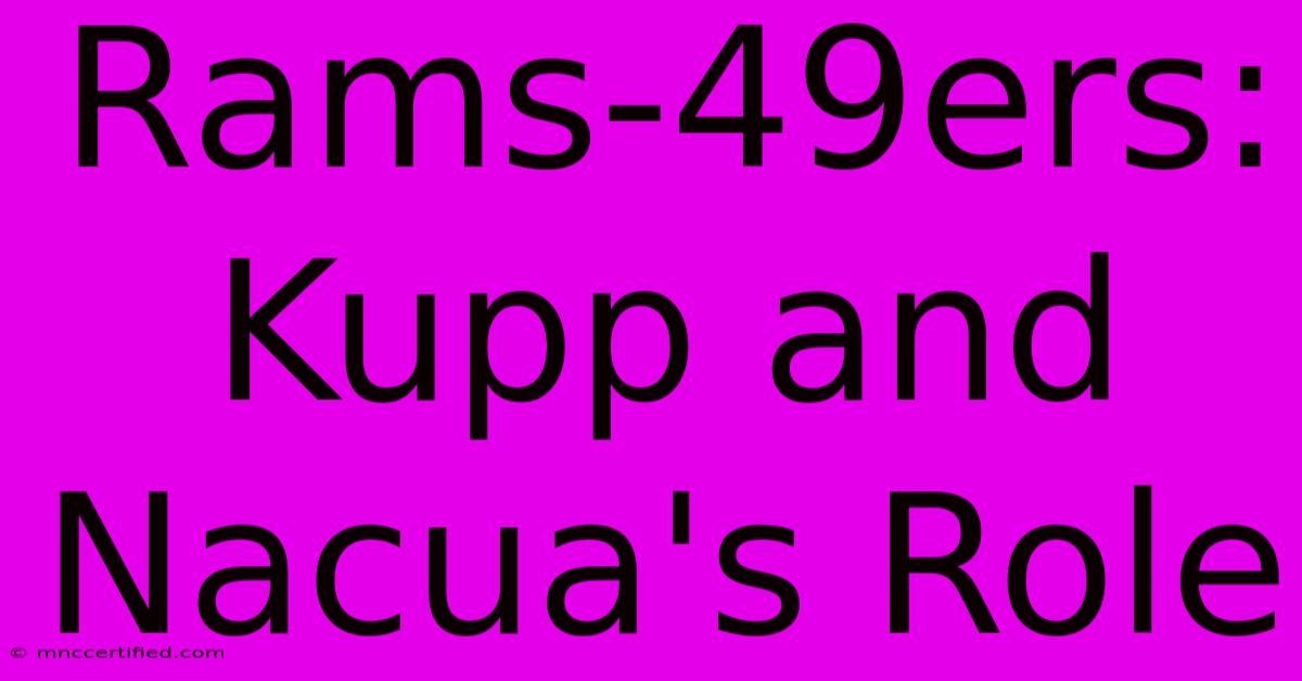 Rams-49ers:  Kupp And Nacua's Role