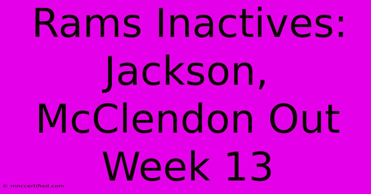 Rams Inactives: Jackson, McClendon Out Week 13