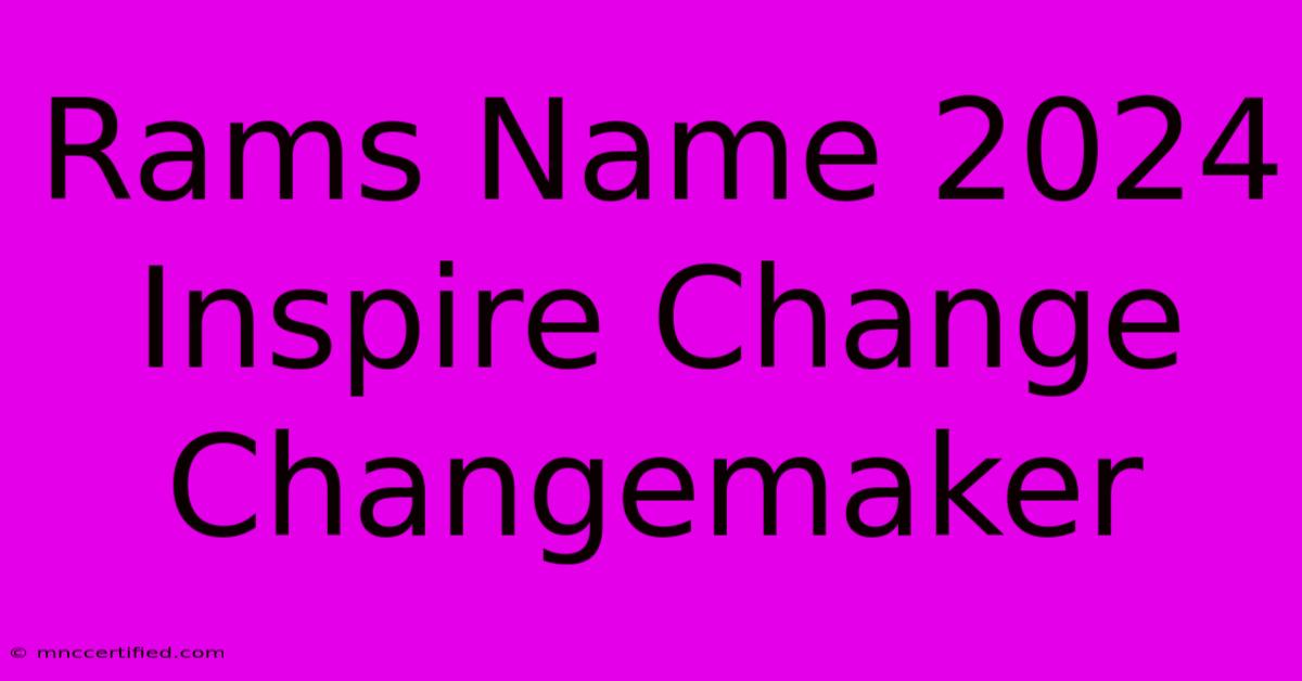 Rams Name 2024 Inspire Change Changemaker