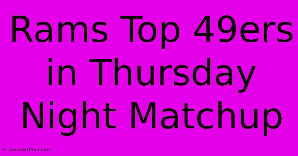 Rams Top 49ers In Thursday Night Matchup