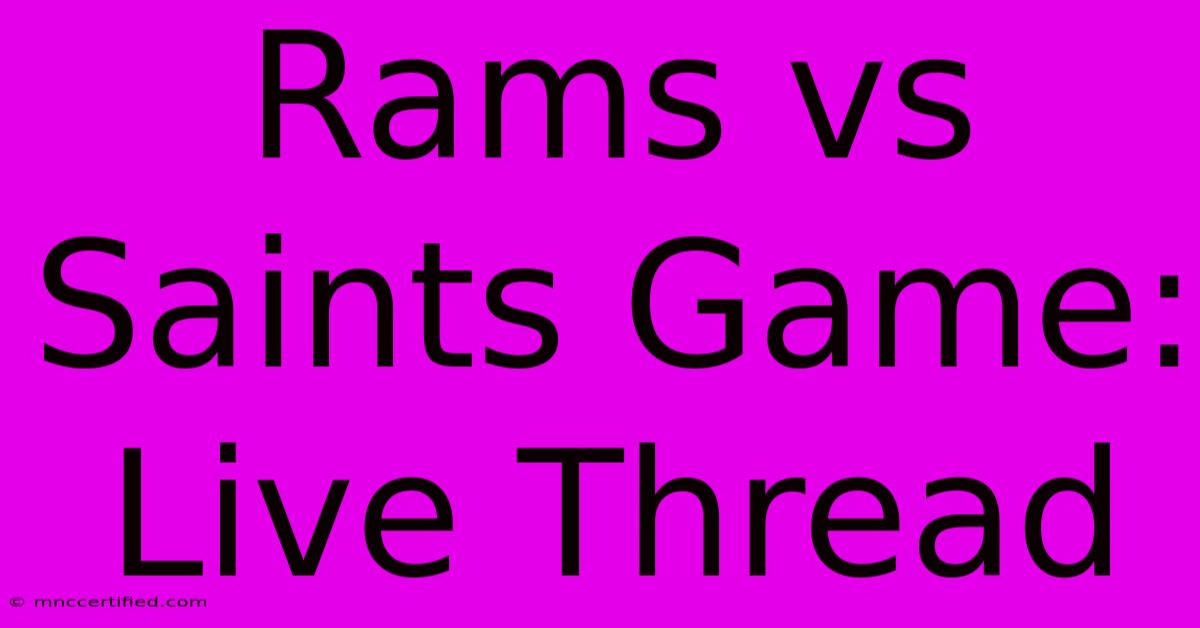 Rams Vs Saints Game: Live Thread