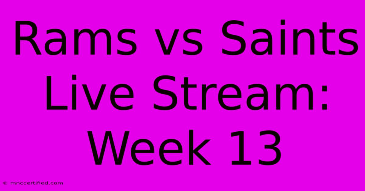 Rams Vs Saints Live Stream: Week 13