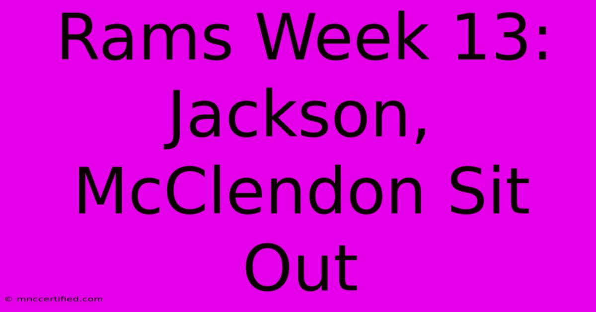 Rams Week 13: Jackson, McClendon Sit Out