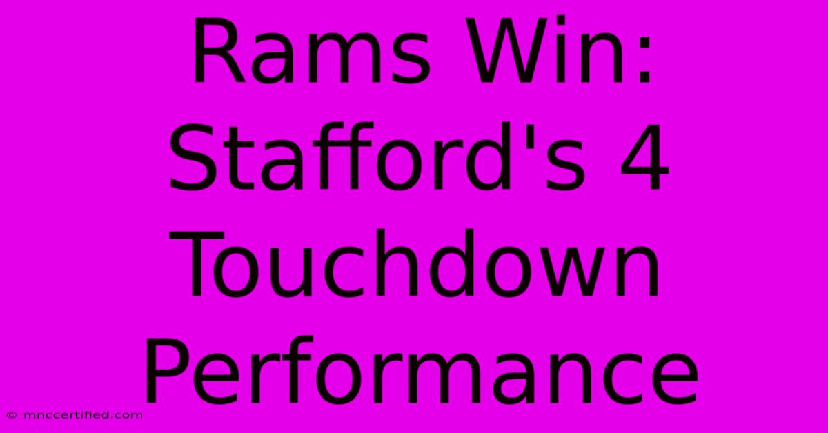 Rams Win: Stafford's 4 Touchdown Performance