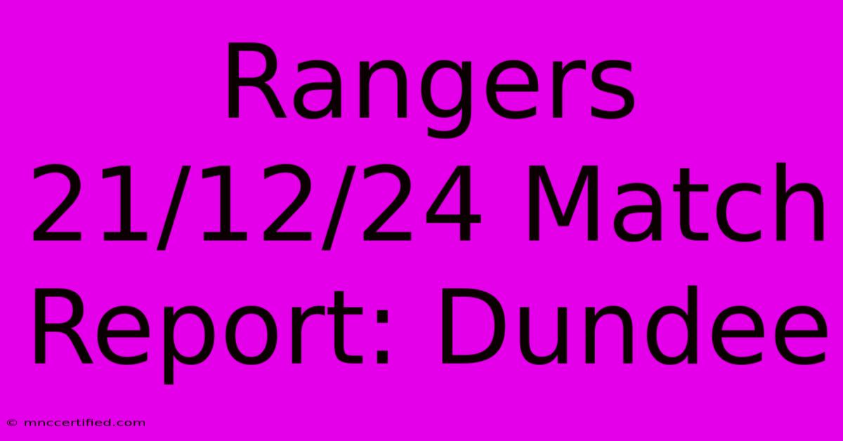 Rangers 21/12/24 Match Report: Dundee