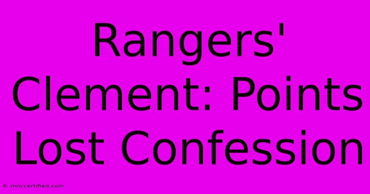 Rangers' Clement: Points Lost Confession