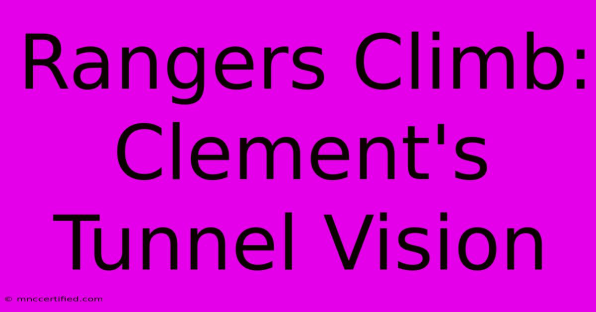 Rangers Climb: Clement's Tunnel Vision