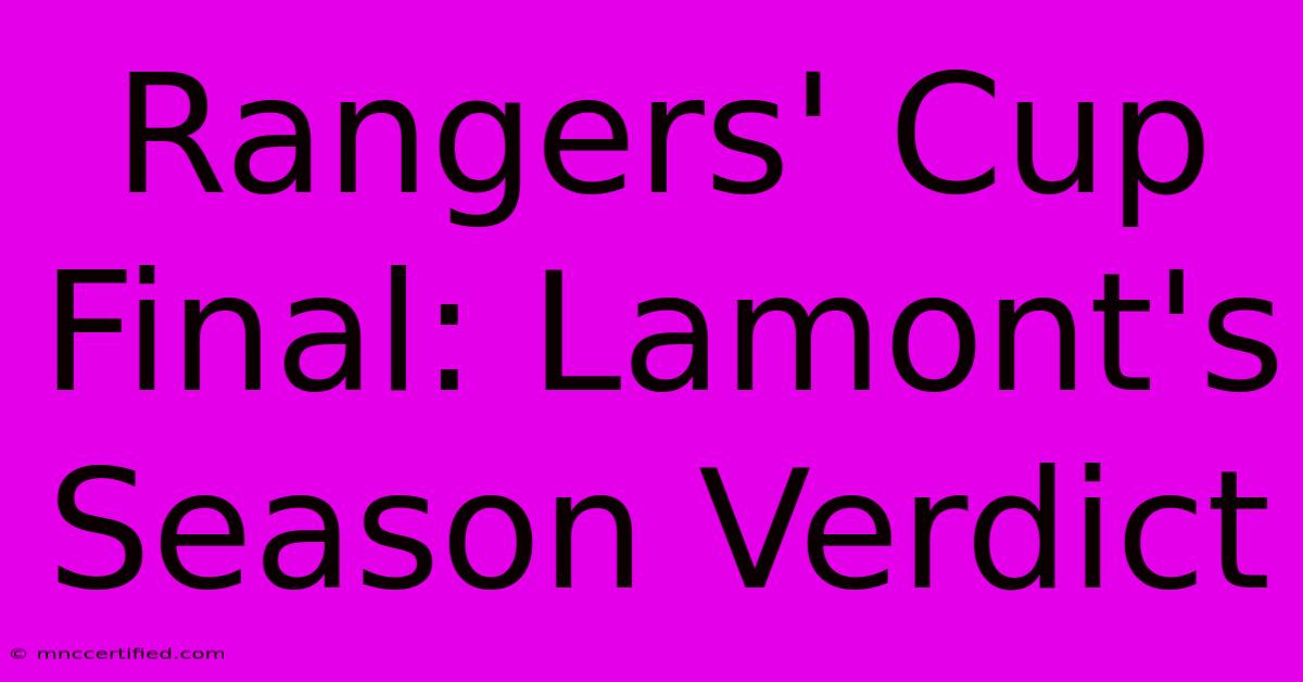 Rangers' Cup Final: Lamont's Season Verdict