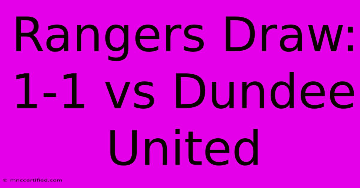 Rangers Draw: 1-1 Vs Dundee United