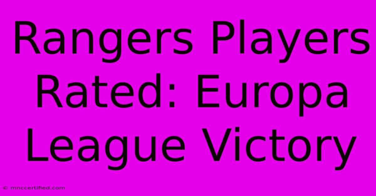 Rangers Players Rated: Europa League Victory