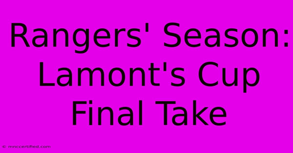 Rangers' Season: Lamont's Cup Final Take