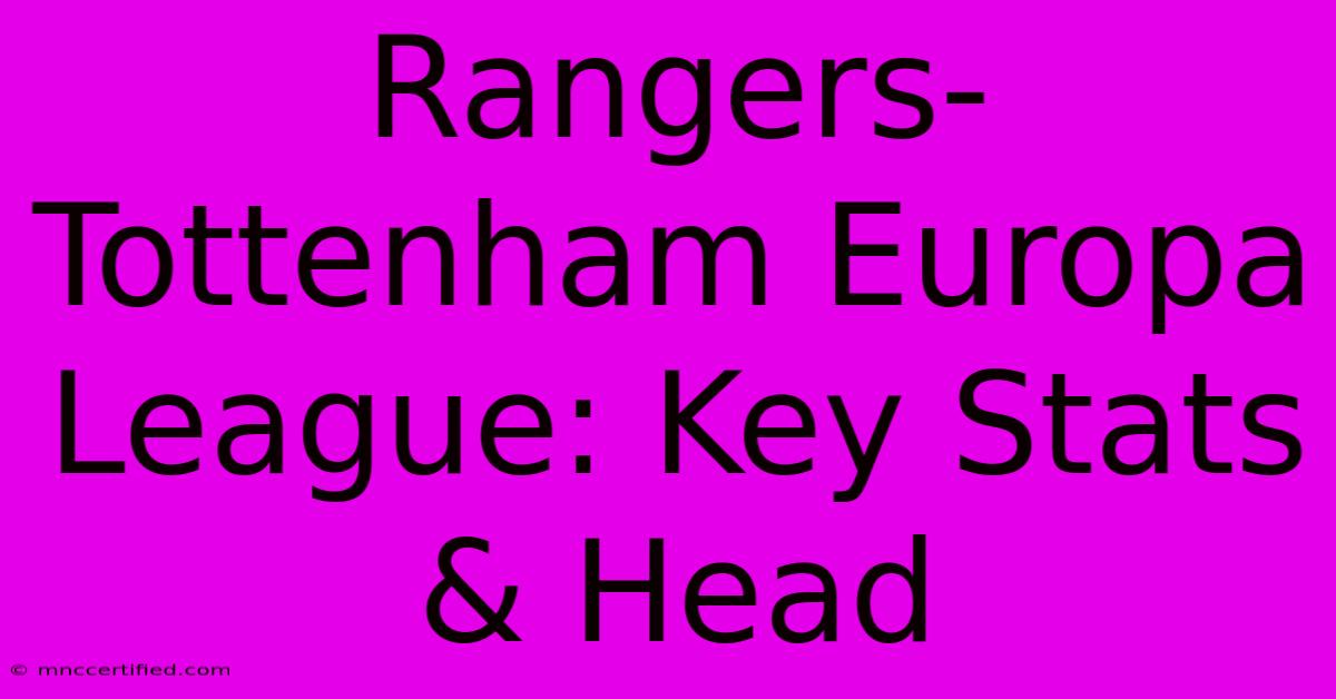 Rangers-Tottenham Europa League: Key Stats & Head