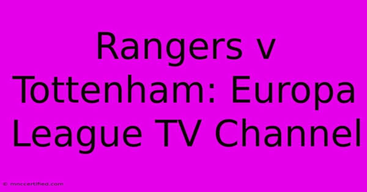 Rangers V Tottenham: Europa League TV Channel